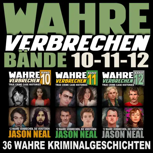 Get Yours Wahre Verbrechen: Bände 10-11-12 (True Crime Case Histories): 36 wahre Verbrechen, die verstören (Collection of 3 Volumes: 36 True Crimes That Disturb)