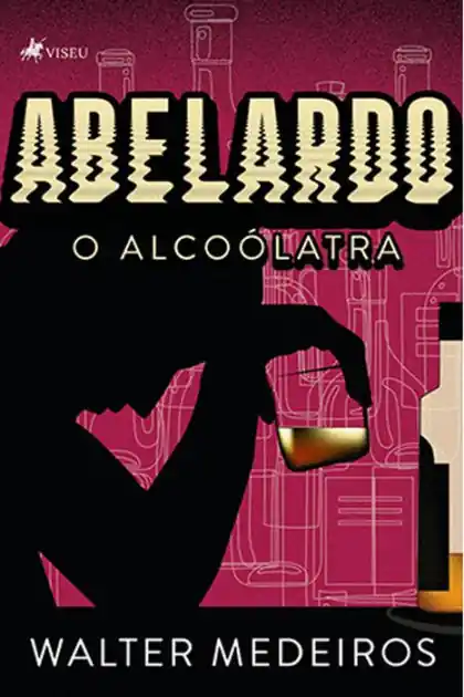 Abelardo: O Alcoo?latra Viral
