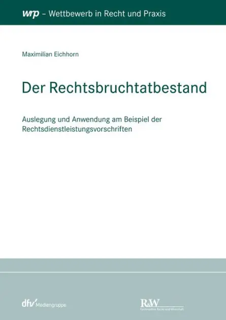 Top Rated Der Rechtsbruchtatbestand: Auslegung und Anwendung am Beispiel der Rechtsdienstleistungsvorschriften