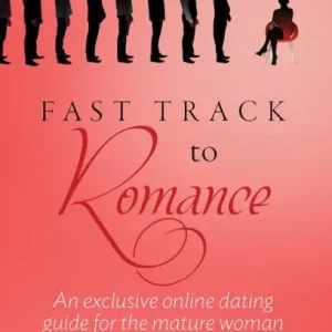 High Quality Fast Track To Romance: An exclusive online dating guide for the mature woman