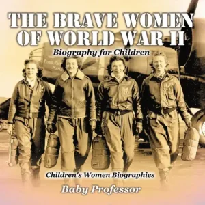 The Brave Women of World War II - Biography for Children Children's Women Biographies Hot Deal