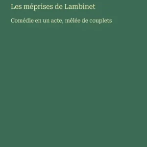 Money Back Guarantee Les mï¿½prises de Lambinet: Comï¿½die en un acte, mï¿½lï¿½e de couplets