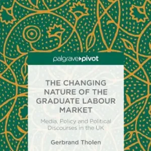 The Changing Nature of the Graduate Labour Market: Media, Policy and Political Discourses in the UK Best Choice