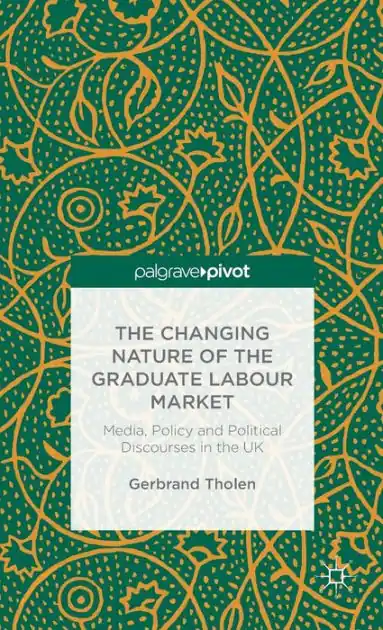 The Changing Nature of the Graduate Labour Market: Media, Policy and Political Discourses in the UK Best Choice