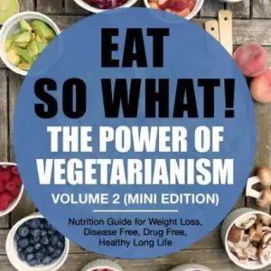 Eat So What! The Power of Vegetarianism Volume 2 (Mini Edition) Brand New