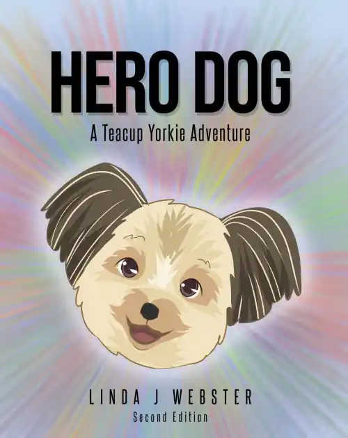 Hero Dog: A Teacup Yorkie Adventure Grab Now