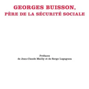 Georges Buisson: Père de la sécurité sociale Exclusive