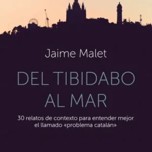 Exclusive Offer Del Tibidabo al mar: 30 relatos de contexto para entender mejor el llamado «problema catalán»