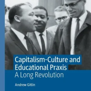Capitalism-Culture and Educational Praxis: A Long Revolution Fan Favorite