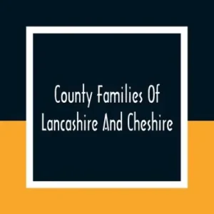 County Families Of Lancashire And Cheshire Mega Sale