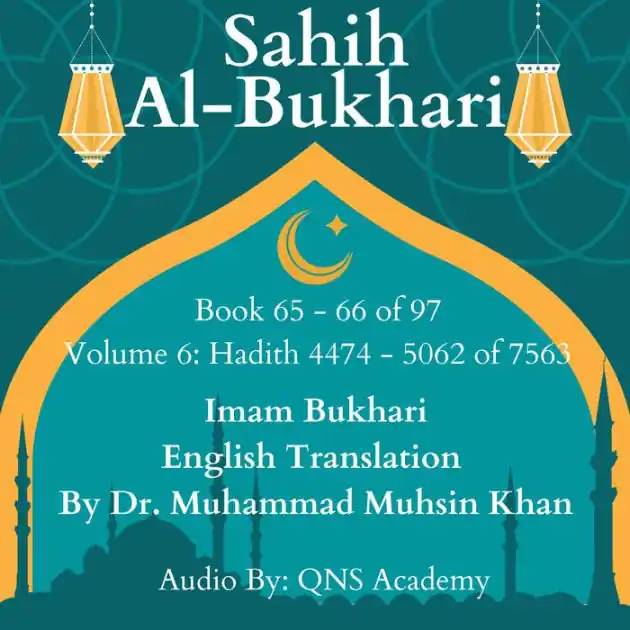 One Day Deal Sahih Al Bukhari English Translation Volume 6 Book 65-66 Hadith 4474-5062 of 7563: Most Authentic Hadith Audio Collection (English Translation)