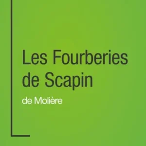 Les Fourberies de Scapin de Molière (Analyse approfondie): Approfondissez votre lecture de cette ouvre avec notre profil littéraire (résumé, fiche de lecture et axes de lecture) Popular