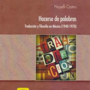 Holiday Sale Hacerse de Palabra: Traducción y Filosofía en México (1940-1970)