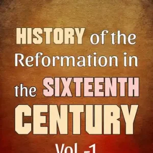 History Of The Reformation In The Sixteenth Century Vol.- 1 Viral