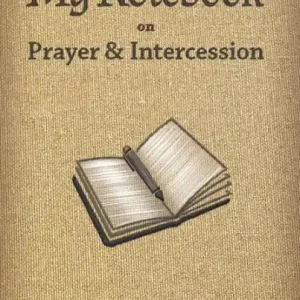 My Notebook on Prayer and Intercession Last Chance