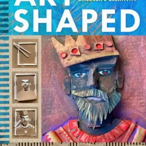 Art Shaped: 50 sustainable art projects to kickstart children's creativity Hot Picks