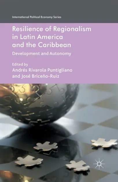 Resilience of Regionalism in Latin America and the Caribbean: Development and Autonomy Warranty Included