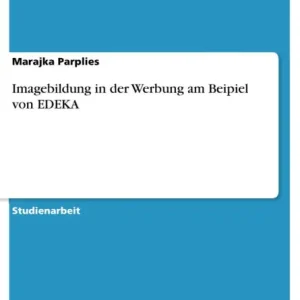 Imagebildung in der Werbung am Beipiel von EDEKA Must Have
