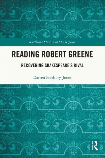 Reading Robert Greene: Recovering Shakespeare's Rival Buy Today