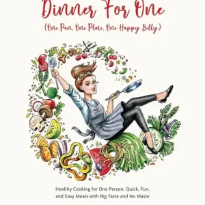 DINNER for ONE One Pan, One Plate, One Happy Belly: Healthy Cooking for One Person - Quick, Fun, and Easy Meals with Big Taste and No Waste Super Sale