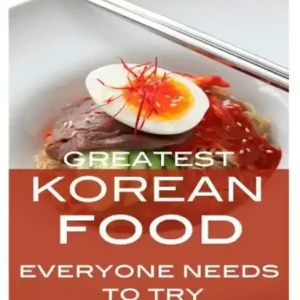 Buy Online Greatest Korean Food Everyone Needs to Try: Top 100