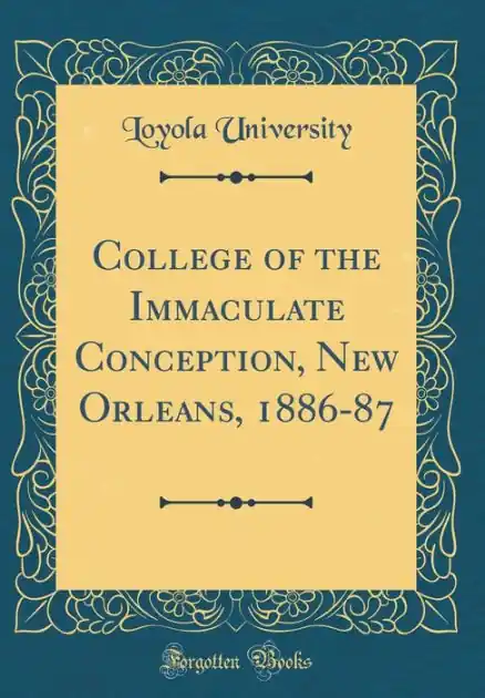 College of the Immaculate Conception, New Orleans, 1886-87 (Classic Reprint) Today Only