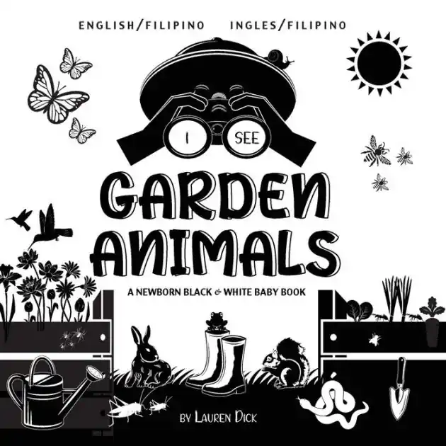 Budget I See Garden Animals: Bilingual (English / Filipino) (Ingles / Filipino) A Newborn Black & White Baby Book (High-Contrast Design & Patterns) (Hummingbird, Butterfly, Dragonfly, Snail, Bee, Spider, Snake, Frog, Mouse, Rabbit, Mole, and More!) (Engage Early