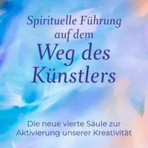 High Quality Spirituelle Führung auf dem Weg des Künstlers: Die neue vierte Säule zur Aktivierung unserer Kreativität »Weg des Künstlers« - Das Sechs-Wochen-Programm der Bestseller-Autorin