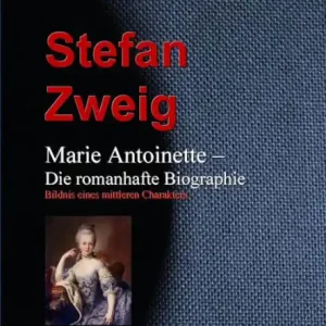 Marie Antoinette - Die romanhafte Biographie: Bildnis eines mittleren Charakters von Stefan Zweig Direct From Factory
