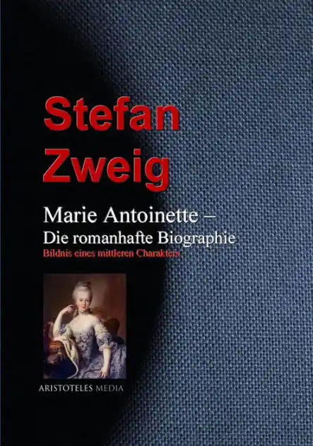 Marie Antoinette - Die romanhafte Biographie: Bildnis eines mittleren Charakters von Stefan Zweig Direct From Factory