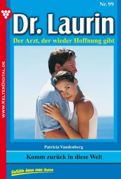 Seasonal Sale Komm zurück in diese Welt: Dr. Laurin 99 - Arztroman