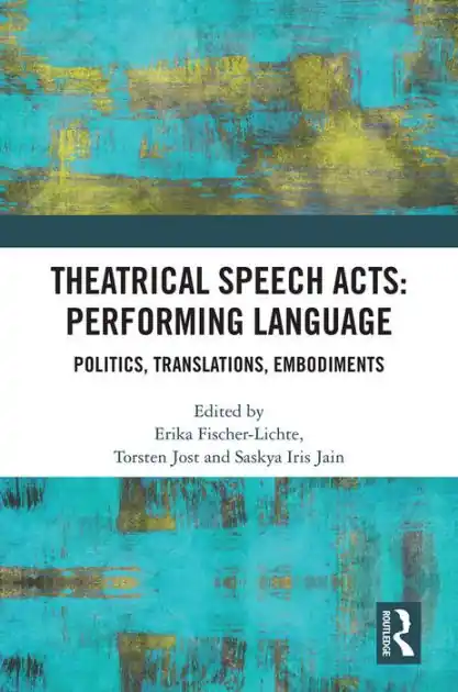 Limited Offer Theatrical Speech Acts: Performing Language: Politics, Translations, Embodiments