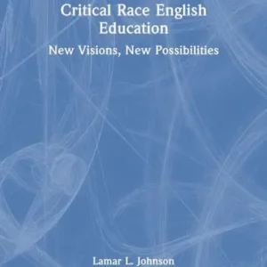 New Arrival Critical Race English Education: New Visions, New Possibilities