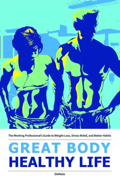 Best Seller Great Body, Healthy Life: The Working Professional's Guide to Weight Loss, Stress Relief, and Better Habits