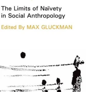 Closed Systems and Open Minds: The Limits of Naivety in Social Anthropology Exclusive Offer