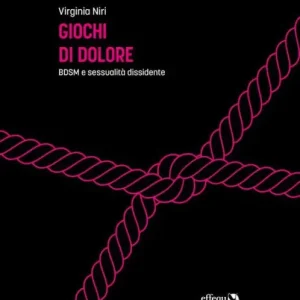Giochi di dolore: BDSM e sessualità dissidente Budget