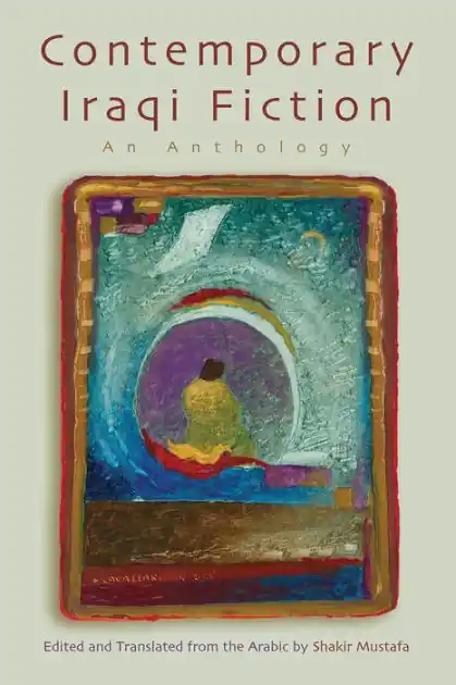 Contemporary Iraqi Fiction: An Anthology Today Only