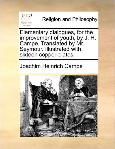 Elementary Dialogues, for the Improvement of Youth, by J. H. Campe. Translated by Mr. Seymour. Illustrated with Sixteen Copper-Plates. Bulk Order