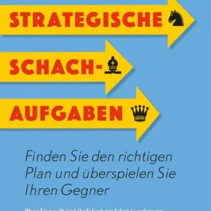 Special Offer Strategische Schachaufgaben: Finden Sie den richtigen Plan und überspielen Sie Ihren Gegner