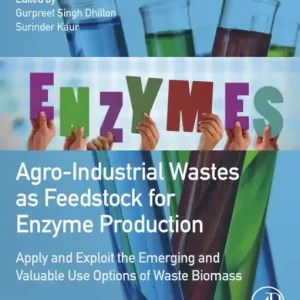 Agro-Industrial Wastes as Feedstock for Enzyme Production: Apply and Exploit the Emerging and Valuable Use Options of Waste Biomass Best Choice