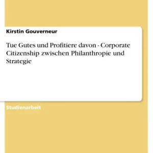Limited Time Tue Gutes und Profitiere davon - Corporate Citizenship zwischen Philanthropie und Strategie