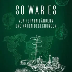 So war es: Von fernen Ländern und nahen Begegnungen Exclusive Offer