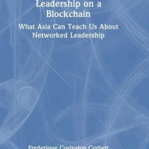 Limited Time Leadership on a Blockchain: What Asia Can Teach Us About Networked Leadership