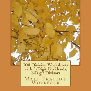 Trusted Brand 100 Division Worksheets with 3-Digit Dividends, 2-Digit Divisors: Math Practice Workbook