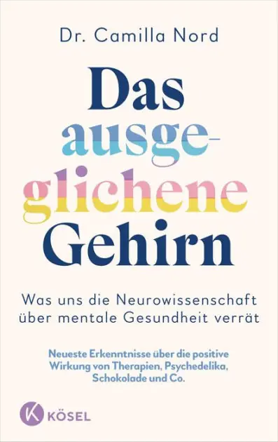Das ausgeglichene Gehirn - Was uns die Neurowissenschaft über mentale Gesundheit verrät: Neueste Erkenntnisse über die positive Wirkung von Therapien, Psychedelika, Schokolade uvm. Big Sale