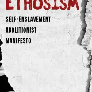 Ethosism: Self-Enslavement Abolitionist Manifesto Markdown