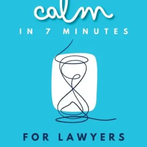 Stress to Calm in 7 Minutes for Lawyers Premium