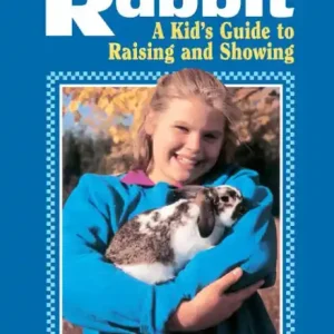 Your Rabbit: A Kid's Guide to Raising and Showing Price Drop