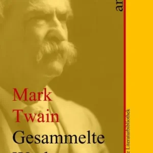 Top Rated Mark Twain: Gesammelte Werke: Andhofs große Literaturbibliothek