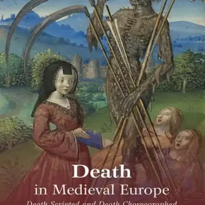 Death in Medieval Europe: Death Scripted and Death Choreographed Warranty Included